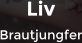 Liv Brautjungfer
